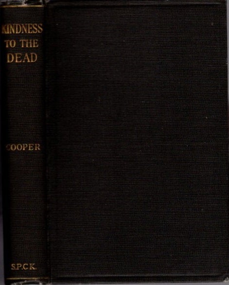 Item #21579 KINDNESS TO THE DEAD AND OTHER DISCOURSES. James Cooper.