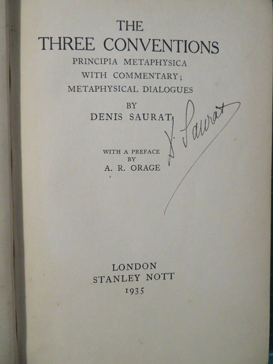 Item #21626 THE THREE CONVENTIONS: Metaphysical Dialogues , Prinipia Metaphysica, and Commentary. Denis Saurat.