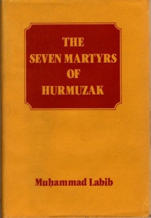 Item #21736 THE SEVEN MARTYRS OF HURMUZAK. Muhammad Labib