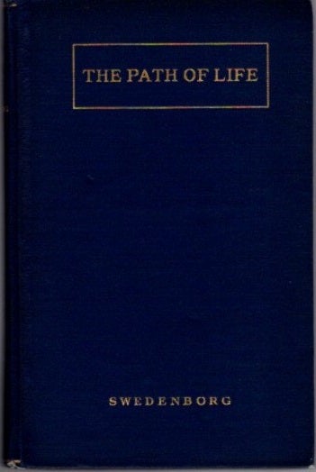 Item #21739 THE PATH OF LIFE. Emmanuel Swedenborg, John Curtis Ager.