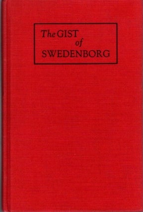 Item #21763 THE GIST OF SWEDENBORG. Jukian K. Smyth, William F. Wunsch