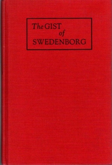Item #21763 THE GIST OF SWEDENBORG. Jukian K. Smyth, William F. Wunsch.