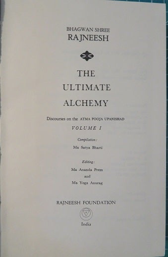 Item #21776 THE ULTIMATE ALCHEMY: VOLUME I: Discourses on the Atma Pooja Upanishad. Bhagwan Shree Rajneesh.
