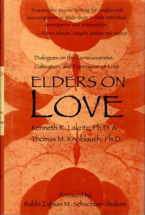 Item #21807 ELDERS ON LOVE: Dialogues on the Consciousness, Cultivation, and Expression of Love....