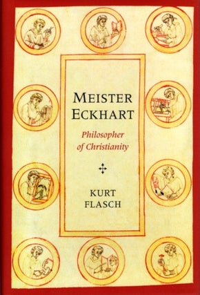 Item #21809 MEISTER ECKHART: Philosopher of Christianity. Kurt Flasch