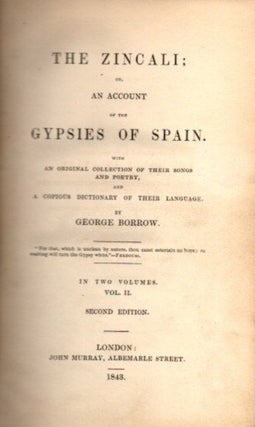 Item #21817 THE ZINCALI; OR AN ACCOUNT OF THE GYPSIES OF SPAIN: Volume II. George Borrow
