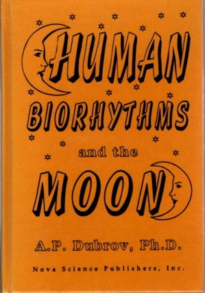 Item #21908 HUMAN BIORHYTHMS AND THE MOON. A. P. Dubrov