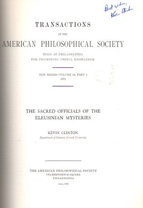 THE SACRED OFFICIALS OF THE ELEUSINIAN MYSTERIES: Transactions of the American Philosophical Society): New Series - Volume 64, Part 3