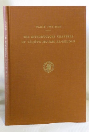 Item #21955 THE INTRODUCTORY CHAPTERS OF YAQUT'S MU'JAM AL-BULDAN: Translated and Annotated....