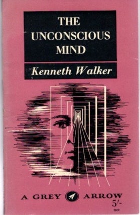 Item #21963 THE UNCONSCIOUS MIND. Kenneth Walker