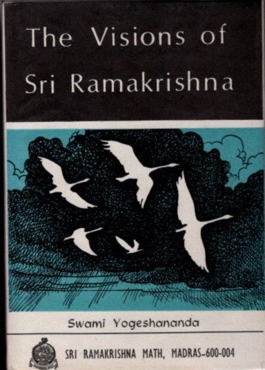Item #22011 THE VISIONS OF SRI RAMAKRISHNA. Swami Yogeshananda.