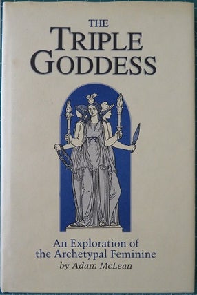 Item #22037 THE TRIPLE GODDESS.: An Exploration of the Archetypal Feminine. Adam McLean