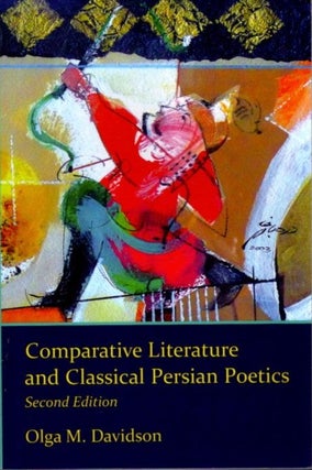 Item #22074 COMPARATIVE LITERATURE AND CLASSICAL PERSIAN POETICS. Olga M. Davidson