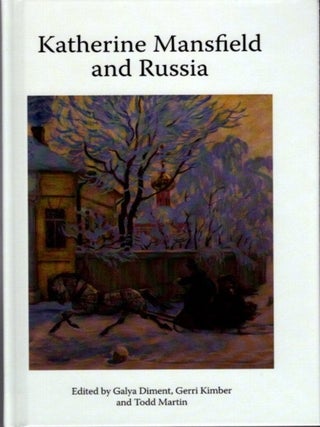 Item #22081 KATHERINE MANSFIELD AND RUSIA. Galya Diment, Gerri Kimber, Todd Martin