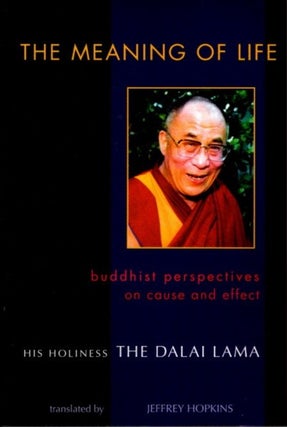 Item #22117 THE MEANING OF LIFE: Buddhist Perpsectives on Cause and Effect. H H. the Dalai Lama
