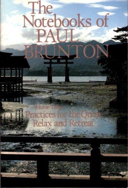 Item #22119 THE NOTEBOOKS OF PAUL BRUNTON, VOLUME 3: Practices for the Quest & Relax and Retreat. Paul Brunton.