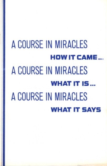 Item #22140 A COURSE IN MIRACLES: HOW IT CAME ... WHAT IT IS ... WHAT IT SAYS. Foundation for Inner Peace.