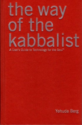 Item #22172 THE WAY OF THE KABBALIST: A User''s Guide to Technology for the Soul. Yehuda Berg