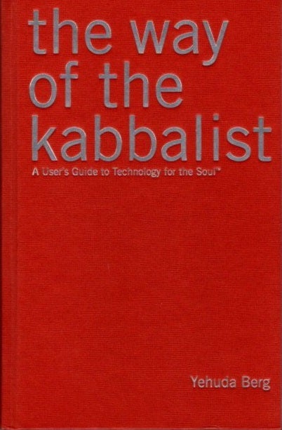 Item #22172 THE WAY OF THE KABBALIST: A User''s Guide to Technology for the Soul. Yehuda Berg.