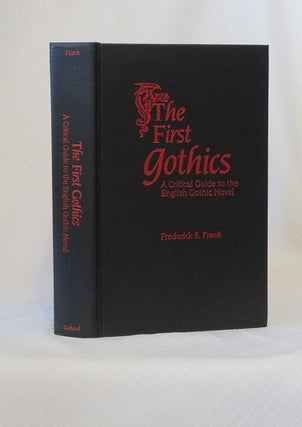 Item #22187 THE FIRST GOTHICS: A Critical Guide to the English Gothic Novel. Frederick S. Frank