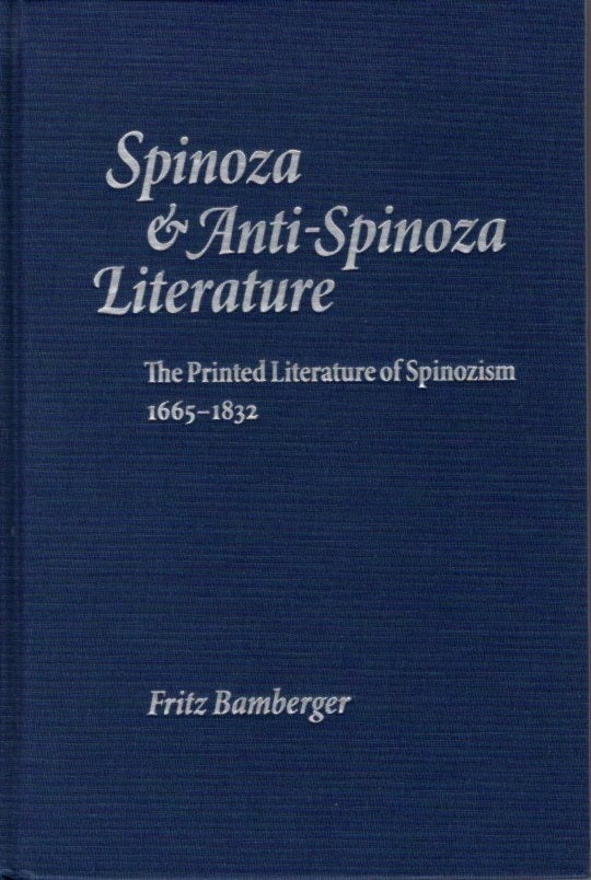 Item #22191 SPINOZA AND ANTI-SPINOZA LITERATURE: The Printed Literature of Spinozism, 1665-1832. Fritz Bamberger.