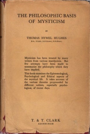 Item #22251 THE PHILOSOPHIC BASIS OF MYSTICISM. Thomas Hywel Hughes