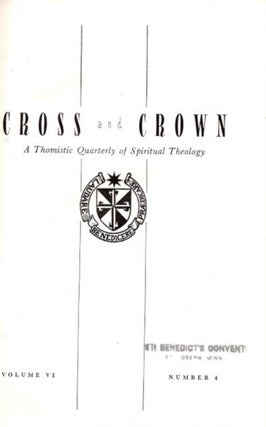 Item #22255 CROSS AND CROWN, VOLUME VI, 1954: A Thomistic Quarterly of Spiritual Theology. John...