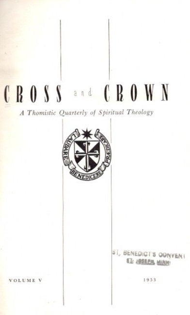 Item #22256 CROSS AND CROWN, VOLUME V, 1953: A Thomistic Quarterly of Spiritual Theology. Louis M. Mertin, John Leonard Callahan, Thomas.