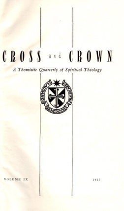 Item #22260 CROSS AND CROWN, VOLUME IX, 1957: A Thomistic Quarterly of Spiritual Theology. John...