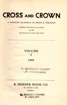 Item #22262 CROSS AND CROWN, VOLUME I, 1949: A Thomistic Quarterly of Spiritual Theology. John...