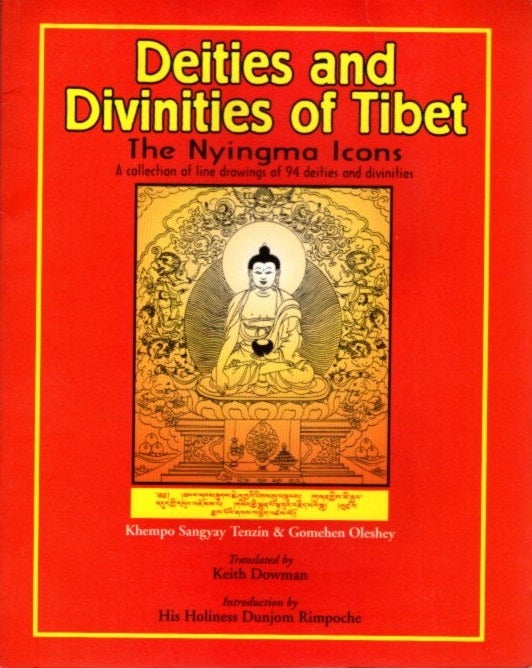 Item #22286 DEITIES AND DIVINITIES OF TIBET: The Nyingma Icons. Khempo Sangyay Tenzin, Gomehen Oleshey.