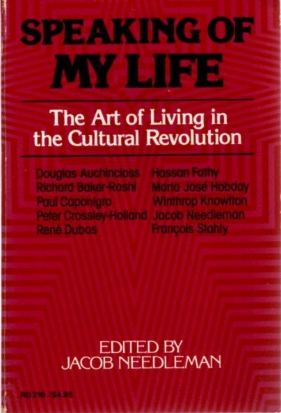 Item #22335 SPEAKING OF MY LIFE: THE ART OF LIVING IN THE CULTURAL REVOLUTION. Jacob Needleman.