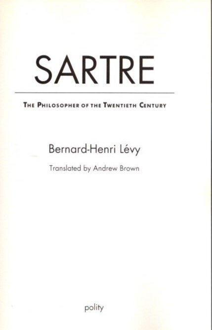 Item #22424 SARTRE: The Philosopher of the Twentieth Century. Bernard-Henri Levy.
