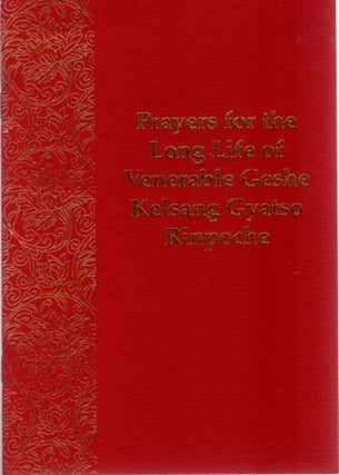 Item #22433 PRAYERS FOR THE LONG LIFE OF VENERABLE GESHE KELSANG GYATSO RINPOCHE. Kelsang Gyatso