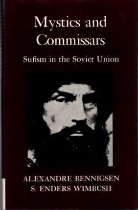 Item #22468 MYSTICS AND COMMISARS: Sufism in the Soviet Union. Alexander Bennigsen, S. Enders...