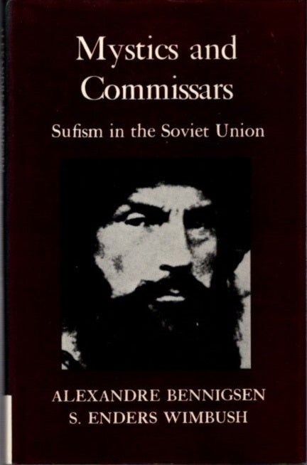 Item #22468 MYSTICS AND COMMISARS: Sufism in the Soviet Union. Alexander Bennigsen, S. Enders Wimbush.