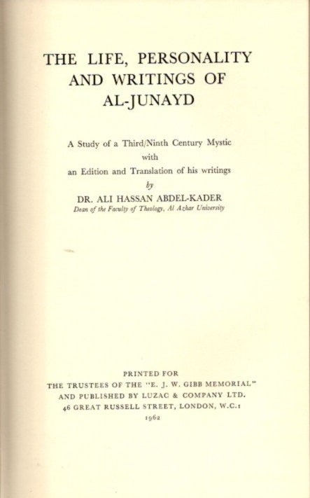 Item #22469 THE LIFE, PERSONALITY AND WRITINGS OF AL-JUNAYD: A Study of a Third/Ninth Century Mystic. Al-Junayd, Ali Hasan Abdel-Kader.