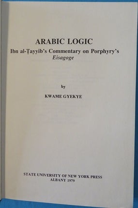 Item #22486 ARABIC LOGIC: Ibn al-Tayyib's Commentary on Porphyry's Eisagoge. Kwame Gyekye
