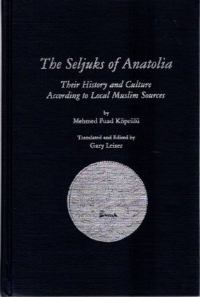 Item #22488 THE SELJUKS OF ANATOLIA: Their History and Culture According to Local Muslim Sources....