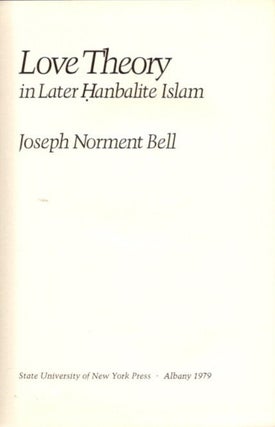 Item #22513 LOVE THEORY IN LATER HANBALITE ISLAM. Joseph Norment Bell