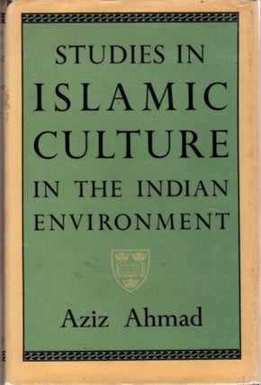 Item #22522 STUDIES IN ISLAMIC CULTURE IN THE INDIAN ENVIRONMENT. Aziz Ahmad