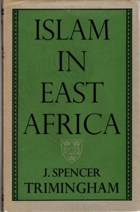 Item #22532 ISLAM IN EAST AFRICA. J. Spencer Trimingham