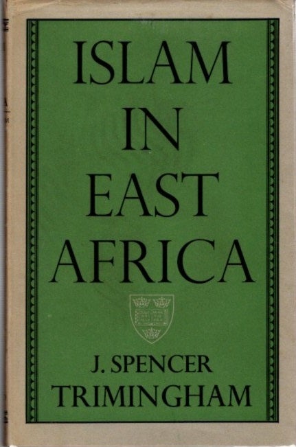 Item #22532 ISLAM IN EAST AFRICA. J. Spencer Trimingham.