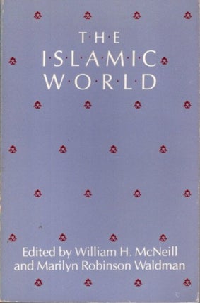 Item #22590 THE ISLAMIC WORLD. William H. McNeill, Marilyn Robinson Waldman