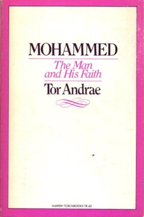 Item #22603 MOHAMMED: The Man and His Faith. Tor Andrae