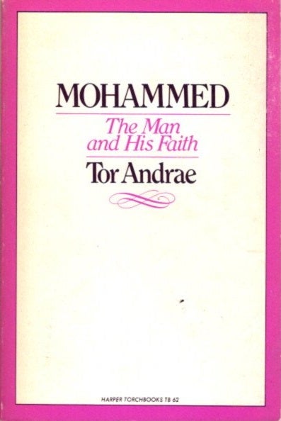 Item #22603 MOHAMMED: The Man and His Faith. Tor Andrae.