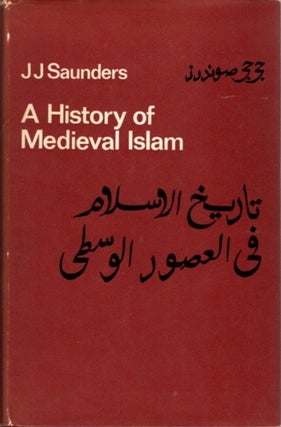 Item #22609 A HISTORY OF MEDIEVAL ISLAM. J. J. Saunders