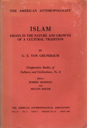 Item #22620 ISLAM: ESSAYS IN THE NATURE AND GROWTH OF A CULTURAL TRADITION. G. E. von Grunebaum