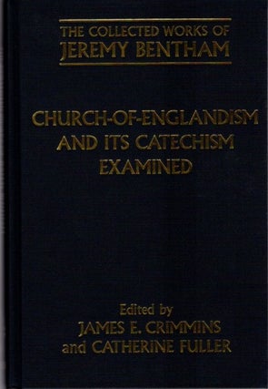Item #22682 CHURCH-OF-ENGLANDISM AND ITS CATECHISM EXAMINED. Jeremy Bentham
