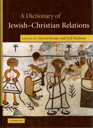 Item #22683 A DICTIONARY OF JEWISH-CHRISTIAN RELATIONS. Edward Kessler, Neil Wenborn